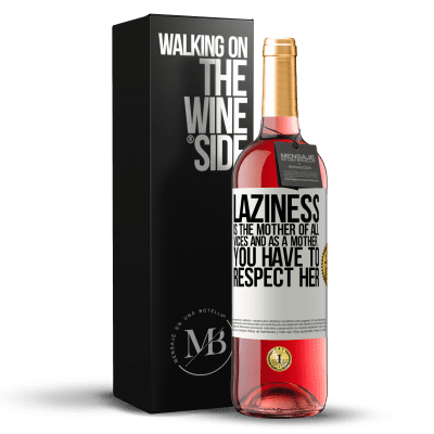 «Laziness is the mother of all vices and as a mother ... you have to respect her» ROSÉ Edition