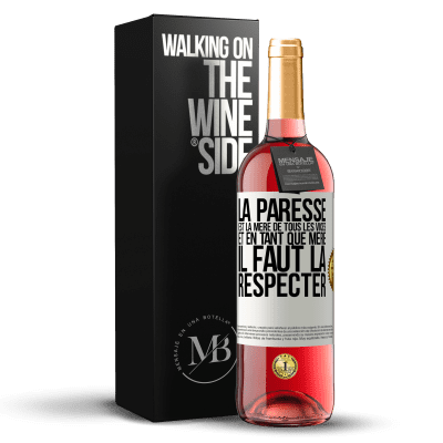 «La paresse est la mère de tous les vices et en tant que mère, il faut la respecter» Édition ROSÉ