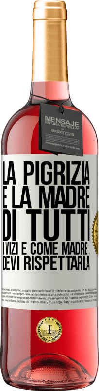 29,95 € Spedizione Gratuita | Vino rosato Edizione ROSÉ La pigrizia è la madre di tutti i vizi e come madre ... devi rispettarla Etichetta Bianca. Etichetta personalizzabile Vino giovane Raccogliere 2024 Tempranillo