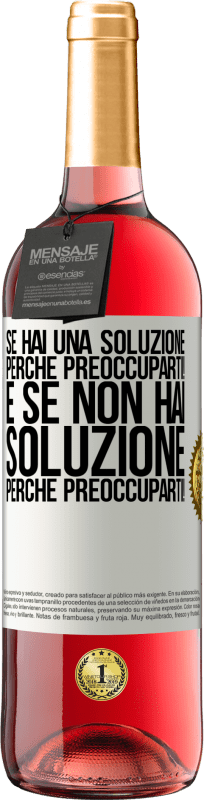 29,95 € Spedizione Gratuita | Vino rosato Edizione ROSÉ Se hai una soluzione, perché preoccuparti! E se non hai soluzione, perché preoccuparti! Etichetta Bianca. Etichetta personalizzabile Vino giovane Raccogliere 2024 Tempranillo