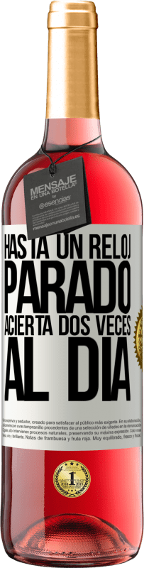 29,95 € Envío gratis | Vino Rosado Edición ROSÉ Hasta un reloj parado acierta dos veces al día Etiqueta Blanca. Etiqueta personalizable Vino joven Cosecha 2024 Tempranillo