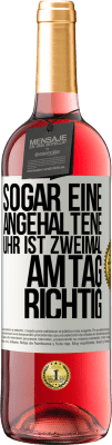 29,95 € Kostenloser Versand | Roséwein ROSÉ Ausgabe Sogar eine angehaltene Uhr ist zweimal am Tag richtig Weißes Etikett. Anpassbares Etikett Junger Wein Ernte 2024 Tempranillo