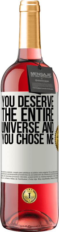 29,95 € Free Shipping | Rosé Wine ROSÉ Edition You deserve the entire universe and you chose me White Label. Customizable label Young wine Harvest 2024 Tempranillo