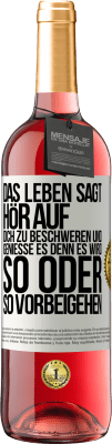 29,95 € Kostenloser Versand | Roséwein ROSÉ Ausgabe Das Leben sagt, hör auf dich zu beschweren und genieße es, denn es wird so oder so vorbeigehen. Weißes Etikett. Anpassbares Etikett Junger Wein Ernte 2023 Tempranillo