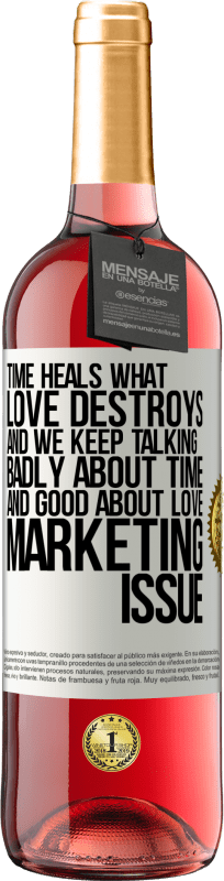 29,95 € 送料無料 | ロゼワイン ROSÉエディション 時間は愛が破壊するものを癒します。そして、私たちは時間についてひどく話し合い、愛についてよく話し続けます。マーケティングの問題 ホワイトラベル. カスタマイズ可能なラベル 若いワイン 収穫 2025 Tempranillo