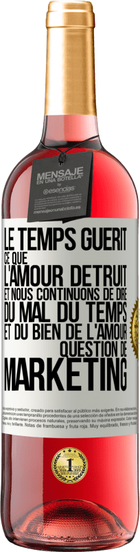 29,95 € Envoi gratuit | Vin rosé Édition ROSÉ Le temps guérit ce que l'amour détruit. Et nous continuons de dire du mal du temps et du bien de l'amour. Question de marketing Étiquette Blanche. Étiquette personnalisable Vin jeune Récolte 2024 Tempranillo