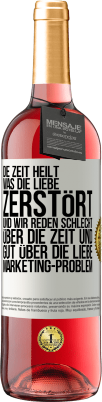 29,95 € Kostenloser Versand | Roséwein ROSÉ Ausgabe Die Zeit heilt, was die Liebe zerstört. Und wir reden schlecht über die Zeit und gut über die Liebe. Marketing-Problem Weißes Etikett. Anpassbares Etikett Junger Wein Ernte 2024 Tempranillo