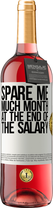 29,95 € Free Shipping | Rosé Wine ROSÉ Edition Spare me much month at the end of the salary White Label. Customizable label Young wine Harvest 2023 Tempranillo