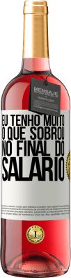 29,95 € Envio grátis | Vinho rosé Edição ROSÉ Eu tenho muito o que sobrou no final do salário Etiqueta Branca. Etiqueta personalizável Vinho jovem Colheita 2023 Tempranillo