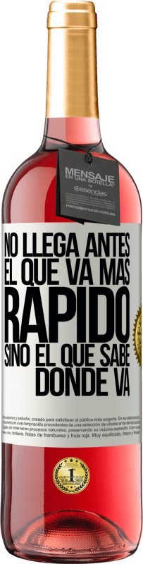 29,95 € Envío gratis | Vino Rosado Edición ROSÉ No llega antes el que va más rápido, sino el que sabe dónde va Etiqueta Blanca. Etiqueta personalizable Vino joven Cosecha 2025 Tempranillo