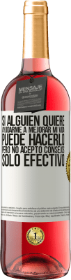 29,95 € Envío gratis | Vino Rosado Edición ROSÉ Si alguien quiere ayudarme a mejorar mi vida, puede hacerlo, pero no acepto consejos, sólo efectivo Etiqueta Blanca. Etiqueta personalizable Vino joven Cosecha 2024 Tempranillo