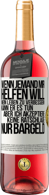 29,95 € Kostenloser Versand | Roséwein ROSÉ Ausgabe Wenn jemand mir helfen will, mein Leben zu verbessern, kann er es tun, aber ich akzeptiere keine Ratschläge, nur Bargeld Weißes Etikett. Anpassbares Etikett Junger Wein Ernte 2023 Tempranillo