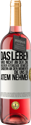 29,95 € Kostenloser Versand | Roséwein ROSÉ Ausgabe Das Leben wird nicht an der Zahl unserer Atemzüge gemessen, sondern an den Momenten, die uns den Atem nehmen Weißes Etikett. Anpassbares Etikett Junger Wein Ernte 2023 Tempranillo