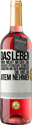 29,95 € Kostenloser Versand | Roséwein ROSÉ Ausgabe Das Leben wird nicht an der Zahl unserer Atemzüge gemessen, sondern an den Momenten, die uns den Atem nehmen Weißes Etikett. Anpassbares Etikett Junger Wein Ernte 2025 Tempranillo