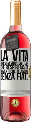 29,95 € Spedizione Gratuita | Vino rosato Edizione ROSÉ La vita non si misura dai tempi che respiri ma dai momenti che ti lasciano senza fiato Etichetta Bianca. Etichetta personalizzabile Vino giovane Raccogliere 2024 Tempranillo