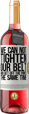 29,95 € 送料無料 | ロゼワイン ROSÉエディション ベルトを締めると同時にズボンを下げることはできません ホワイトラベル. カスタマイズ可能なラベル 若いワイン 収穫 2025 Tempranillo