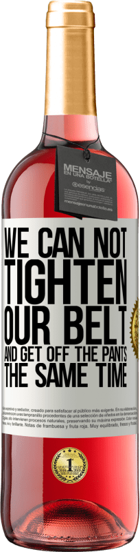 29,95 € 免费送货 | 桃红葡萄酒 ROSÉ版 我们不能同时束紧皮带并降低裤子 白标. 可自定义的标签 青年酒 收成 2025 Tempranillo