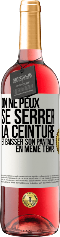 29,95 € Envoi gratuit | Vin rosé Édition ROSÉ On ne peux se serrer la ceinture et baisser son pantalon en même temps Étiquette Blanche. Étiquette personnalisable Vin jeune Récolte 2024 Tempranillo