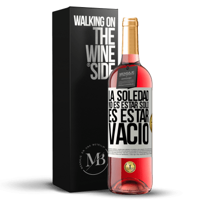 «La soledad no es estar solo, es estar vacío» Edición ROSÉ