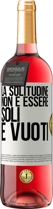 29,95 € Spedizione Gratuita | Vino rosato Edizione ROSÉ La solitudine non è essere soli, è vuoti Etichetta Bianca. Etichetta personalizzabile Vino giovane Raccogliere 2024 Tempranillo