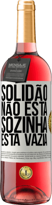 29,95 € Envio grátis | Vinho rosé Edição ROSÉ Solidão não está sozinha, está vazia Etiqueta Branca. Etiqueta personalizável Vinho jovem Colheita 2024 Tempranillo