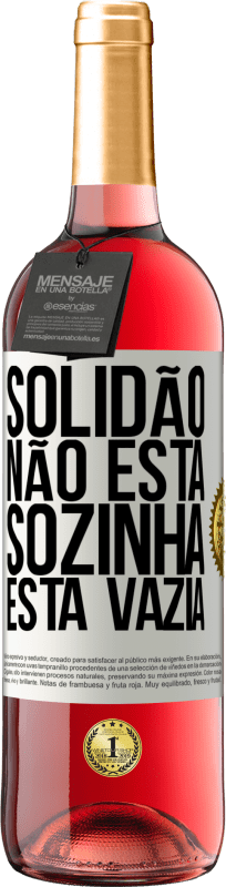 29,95 € Envio grátis | Vinho rosé Edição ROSÉ Solidão não está sozinha, está vazia Etiqueta Branca. Etiqueta personalizável Vinho jovem Colheita 2023 Tempranillo