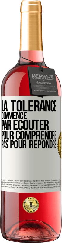 29,95 € Envoi gratuit | Vin rosé Édition ROSÉ La tolérance commence par écouter pour comprendre, pas pour répondre Étiquette Blanche. Étiquette personnalisable Vin jeune Récolte 2024 Tempranillo