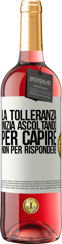 29,95 € Spedizione Gratuita | Vino rosato Edizione ROSÉ La tolleranza inizia ascoltando per capire, non per rispondere Etichetta Bianca. Etichetta personalizzabile Vino giovane Raccogliere 2024 Tempranillo