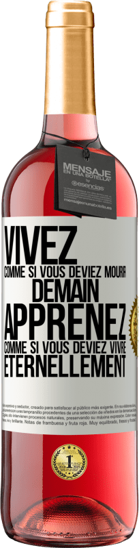 29,95 € Envoi gratuit | Vin rosé Édition ROSÉ Vivez comme si vous deviez mourir demain. Apprenez comme si vous deviez vivre éternellement Étiquette Blanche. Étiquette personnalisable Vin jeune Récolte 2025 Tempranillo