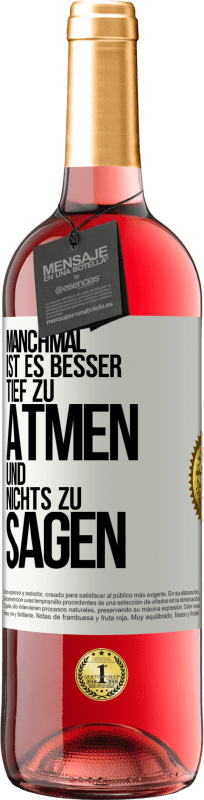 29,95 € Kostenloser Versand | Roséwein ROSÉ Ausgabe Manchmal ist es besser, tief zu atmen und nichts zu sagen Weißes Etikett. Anpassbares Etikett Junger Wein Ernte 2024 Tempranillo