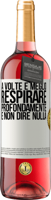 29,95 € Spedizione Gratuita | Vino rosato Edizione ROSÉ A volte è meglio respirare profondamente e non dire nulla Etichetta Bianca. Etichetta personalizzabile Vino giovane Raccogliere 2023 Tempranillo