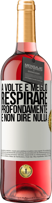 29,95 € Spedizione Gratuita | Vino rosato Edizione ROSÉ A volte è meglio respirare profondamente e non dire nulla Etichetta Bianca. Etichetta personalizzabile Vino giovane Raccogliere 2024 Tempranillo