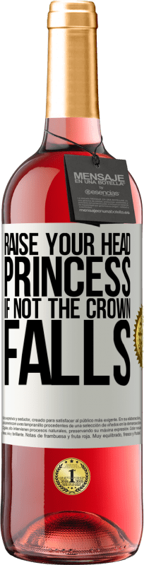 29,95 € Бесплатная доставка | Розовое вино Издание ROSÉ Подними голову, принцесса. Если не корона падает Белая этикетка. Настраиваемая этикетка Молодое вино Урожай 2023 Tempranillo
