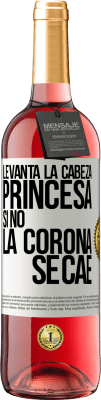 29,95 € Envío gratis | Vino Rosado Edición ROSÉ Levanta la cabeza, princesa. Si no la corona se cae Etiqueta Blanca. Etiqueta personalizable Vino joven Cosecha 2025 Tempranillo