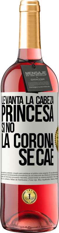 29,95 € Envío gratis | Vino Rosado Edición ROSÉ Levanta la cabeza, princesa. Si no la corona se cae Etiqueta Blanca. Etiqueta personalizable Vino joven Cosecha 2024 Tempranillo