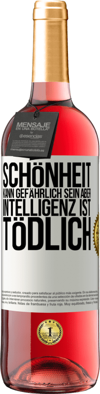 29,95 € Kostenloser Versand | Roséwein ROSÉ Ausgabe Schönheit kann gefährlich sein, aber Intelligenz ist tödlich Weißes Etikett. Anpassbares Etikett Junger Wein Ernte 2024 Tempranillo