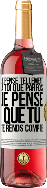 29,95 € Envoi gratuit | Vin rosé Édition ROSÉ Je pense tellement à toi que parfois je pense que tu te rends compte Étiquette Blanche. Étiquette personnalisable Vin jeune Récolte 2024 Tempranillo