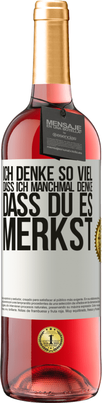 29,95 € Kostenloser Versand | Roséwein ROSÉ Ausgabe Ich denke so viel, dass ich manchmal denke, dass du es merkst Weißes Etikett. Anpassbares Etikett Junger Wein Ernte 2025 Tempranillo