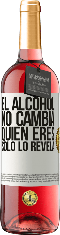 29,95 € Envío gratis | Vino Rosado Edición ROSÉ El alcohol no cambia quien eres. Sólo lo revela Etiqueta Blanca. Etiqueta personalizable Vino joven Cosecha 2024 Tempranillo