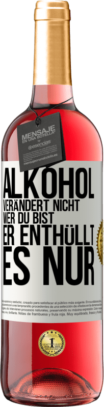 29,95 € Kostenloser Versand | Roséwein ROSÉ Ausgabe Alkohol verändert nicht, wer du bist. Er enthüllt es nur Weißes Etikett. Anpassbares Etikett Junger Wein Ernte 2024 Tempranillo