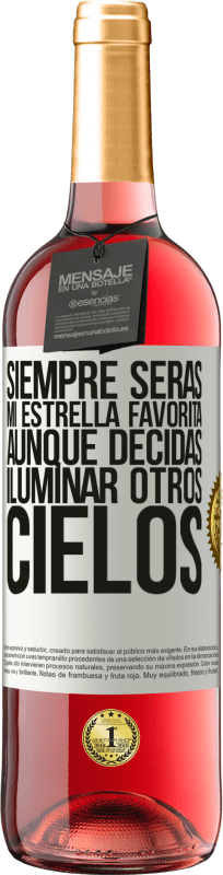 29,95 € Envío gratis | Vino Rosado Edición ROSÉ Siempre serás mi estrella favorita, aunque decidas iluminar otros cielos Etiqueta Blanca. Etiqueta personalizable Vino joven Cosecha 2024 Tempranillo