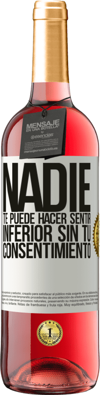 29,95 € Envío gratis | Vino Rosado Edición ROSÉ Nadie te puede hacer sentir inferior sin tu consentimiento Etiqueta Blanca. Etiqueta personalizable Vino joven Cosecha 2024 Tempranillo