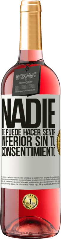 29,95 € Envío gratis | Vino Rosado Edición ROSÉ Nadie te puede hacer sentir inferior sin tu consentimiento Etiqueta Blanca. Etiqueta personalizable Vino joven Cosecha 2025 Tempranillo