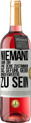 29,95 € Kostenloser Versand | Roséwein ROSÉ Ausgabe Niemand kann dir, ohne deine Zustimmung, das Gefühl geben, minderwertig zu sein Weißes Etikett. Anpassbares Etikett Junger Wein Ernte 2024 Tempranillo