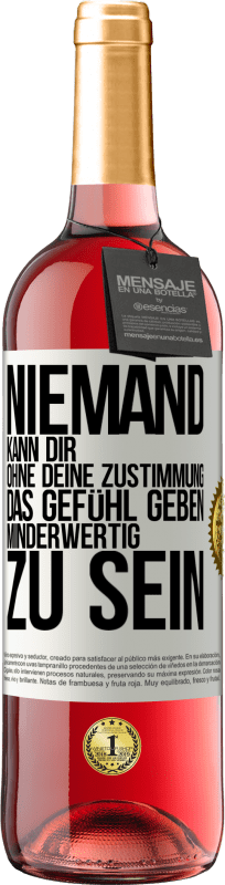 29,95 € Kostenloser Versand | Roséwein ROSÉ Ausgabe Niemand kann dir, ohne deine Zustimmung, das Gefühl geben, minderwertig zu sein Weißes Etikett. Anpassbares Etikett Junger Wein Ernte 2024 Tempranillo