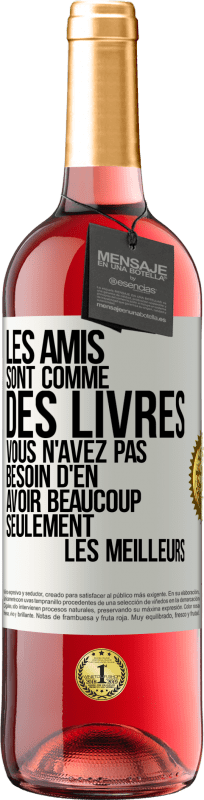 29,95 € Envoi gratuit | Vin rosé Édition ROSÉ Les amis sont comme des livres. Vous n'avez pas besoin d'en avoir beaucoup, seulement les meilleurs Étiquette Blanche. Étiquette personnalisable Vin jeune Récolte 2024 Tempranillo