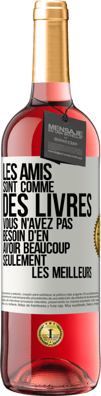 29,95 € Envoi gratuit | Vin rosé Édition ROSÉ Les amis sont comme des livres. Vous n'avez pas besoin d'en avoir beaucoup, seulement les meilleurs Étiquette Blanche. Étiquette personnalisable Vin jeune Récolte 2025 Tempranillo