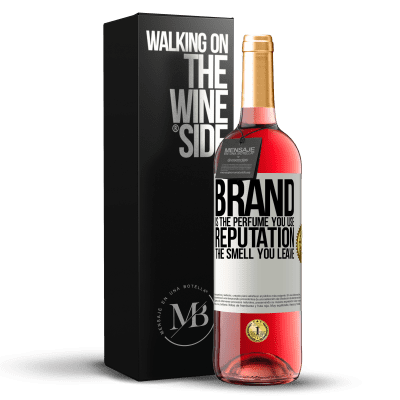 «Brand is the perfume you use. Reputation, the smell you leave» ROSÉ Edition