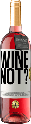 29,95 € Free Shipping | Rosé Wine ROSÉ Edition Wine not? White Label. Customizable label Young wine Harvest 2024 Tempranillo