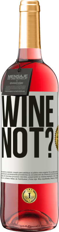 29,95 € Kostenloser Versand | Roséwein ROSÉ Ausgabe Wine not? Weißes Etikett. Anpassbares Etikett Junger Wein Ernte 2023 Tempranillo
